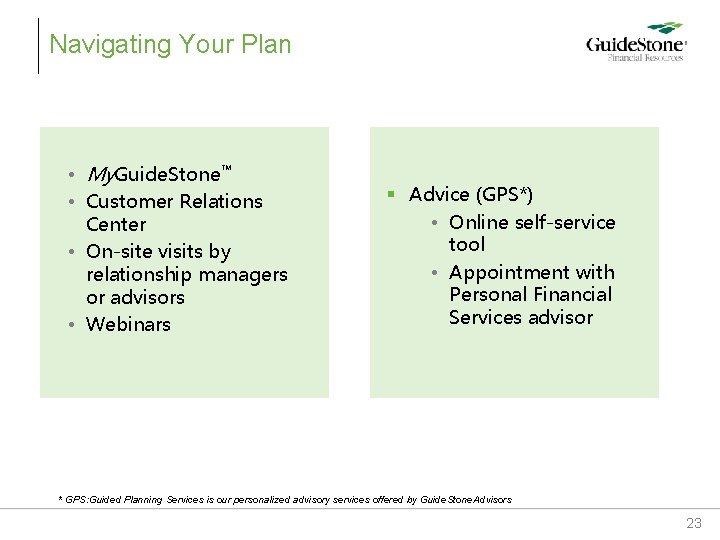 Navigating Your Plan • My. Guide. Stone™ • Customer Relations Center • On-site visits Navigating Your Plan • My. Guide. Stone™ • Customer Relations Center • On-site visits