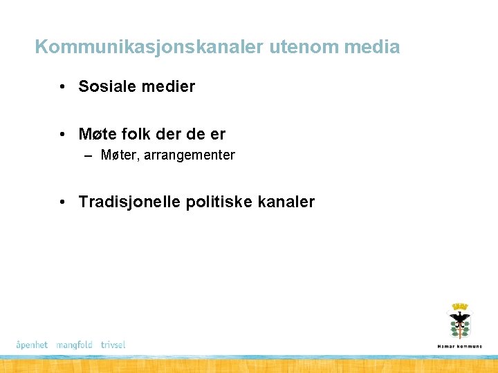 Kommunikasjonskanaler utenom media • Sosiale medier • Møte folk der de er – Møter,