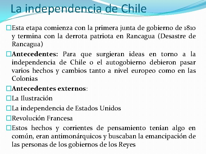 La independencia de Chile �Esta etapa comienza con la primera junta de gobierno de La independencia de Chile �Esta etapa comienza con la primera junta de gobierno de
