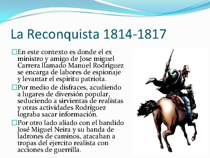 La Reconquista 1814 -1817 �En este contexto es donde el ex ministro y amigo La Reconquista 1814 -1817 �En este contexto es donde el ex ministro y amigo