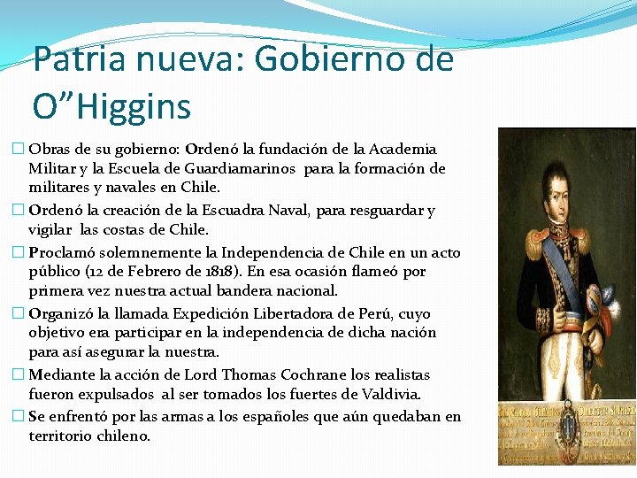 Patria nueva: Gobierno de O”Higgins � Obras de su gobierno: Ordenó la fundación de Patria nueva: Gobierno de O”Higgins � Obras de su gobierno: Ordenó la fundación de