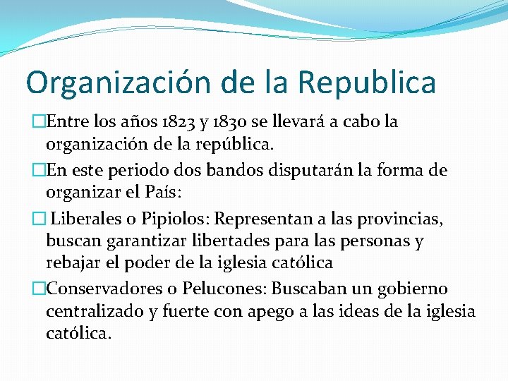 Organización de la Republica �Entre los años 1823 y 1830 se llevará a cabo Organización de la Republica �Entre los años 1823 y 1830 se llevará a cabo