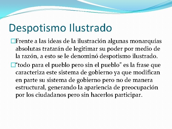 Despotismo Ilustrado �Frente a las ideas de la ilustración algunas monarquías absolutas tratarán de Despotismo Ilustrado �Frente a las ideas de la ilustración algunas monarquías absolutas tratarán de