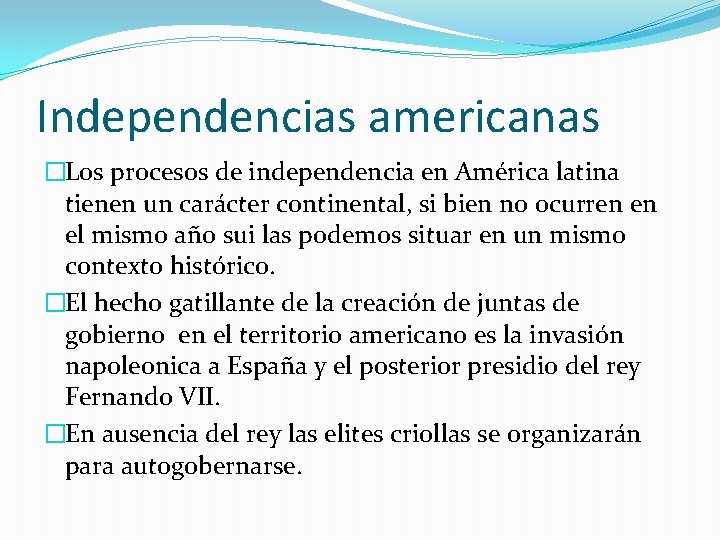 Independencias americanas �Los procesos de independencia en América latina tienen un carácter continental, si Independencias americanas �Los procesos de independencia en América latina tienen un carácter continental, si