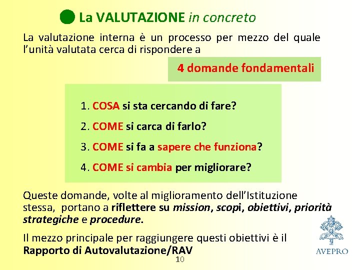 La VALUTAZIONE in concreto La valutazione interna è un processo per mezzo del quale