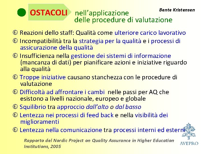 OSTACOLI nell’applicazione Bente Kristensen delle procedure di valutazione Reazioni dello staff: Qualità come ulteriore