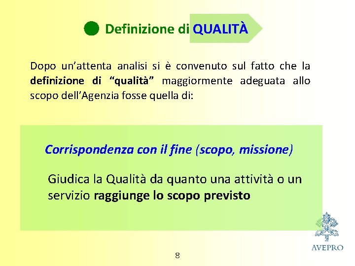 Definizione di QUALITÀ Dopo un’attenta analisi si è convenuto sul fatto che la definizione