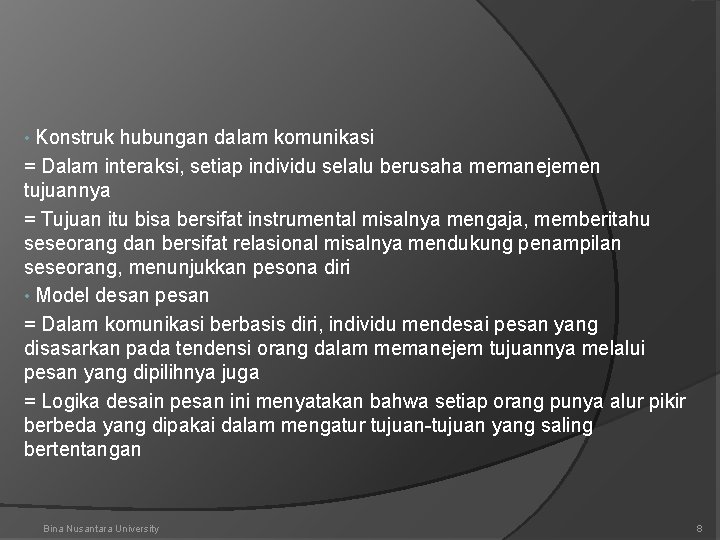 Konstruk hubungan dalam komunikasi = Dalam interaksi, setiap individu selalu berusaha memanejemen tujuannya =