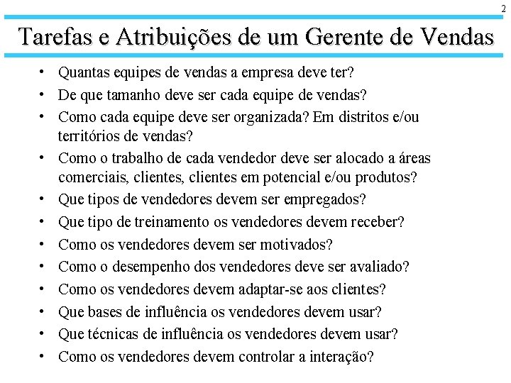 2 Tarefas e Atribuições de um Gerente de Vendas • Quantas equipes de vendas