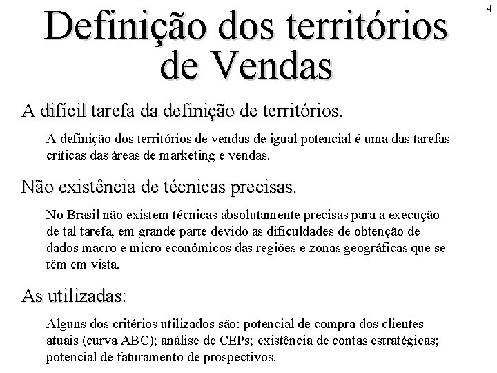 Definição dos territórios de Vendas A difícil tarefa da definição de territórios. A definição