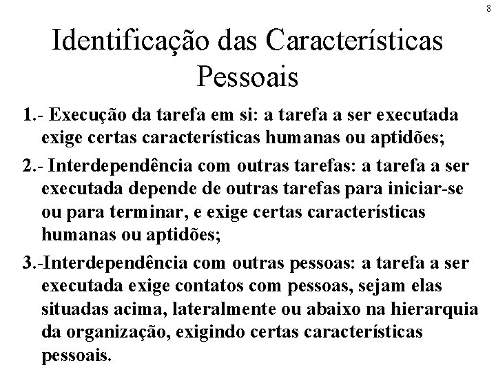 8 Identificação das Características Pessoais 1. - Execução da tarefa em si: a tarefa