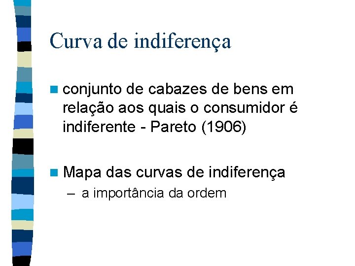 Curva de indiferença n conjunto de cabazes de bens em relação aos quais o Curva de indiferença n conjunto de cabazes de bens em relação aos quais o