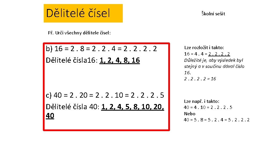 Dělitelé čísel Školní sešit Př. Urči všechny dělitele čísel: b) 16 = 2. 8 Dělitelé čísel Školní sešit Př. Urči všechny dělitele čísel: b) 16 = 2. 8