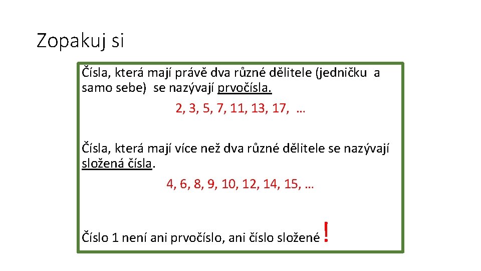Zopakuj si Čísla, která mají právě dva různé dělitele (jedničku a samo sebe) se Zopakuj si Čísla, která mají právě dva různé dělitele (jedničku a samo sebe) se