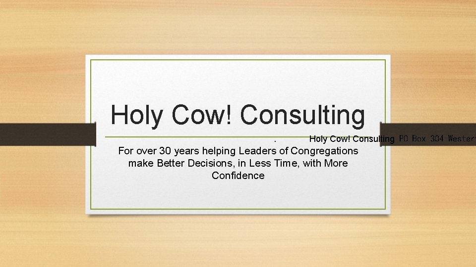 Holy Cow! Consulting. Holy Cow! Consulting PO Box 304 Westerv For over 30 years helping