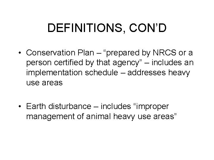 DEFINITIONS, CON’D • Conservation Plan – “prepared by NRCS or a person certified by