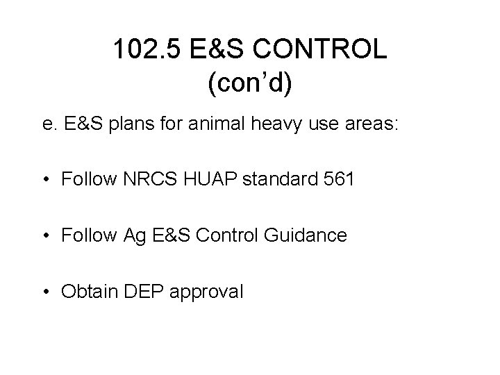 102. 5 E&S CONTROL (con’d) e. E&S plans for animal heavy use areas: •