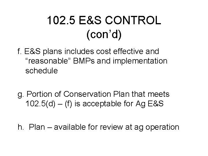102. 5 E&S CONTROL (con’d) f. E&S plans includes cost effective and “reasonable” BMPs