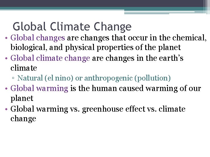Global Climate Change • Global changes are changes that occur in the chemical, biological,