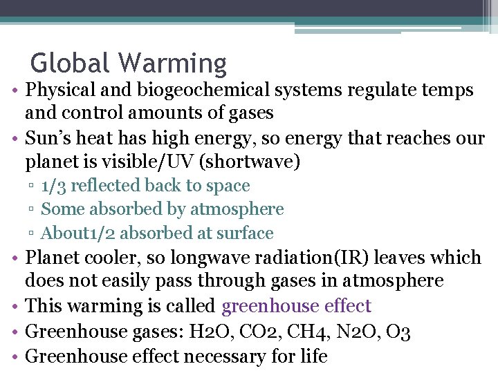 Global Warming • Physical and biogeochemical systems regulate temps and control amounts of gases