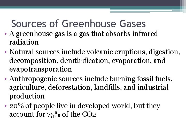 Sources of Greenhouse Gases • A greenhouse gas is a gas that absorbs infrared