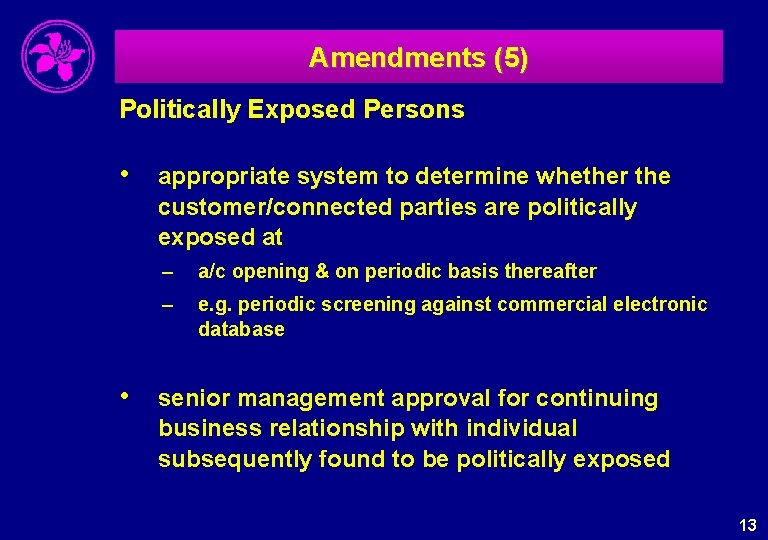 Amendments (5) Politically Exposed Persons • appropriate system to determine whether the customer/connected parties