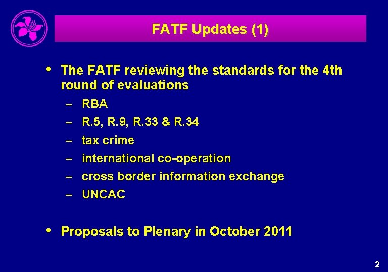 FATF Updates (1) • The FATF reviewing the standards for the 4 th round