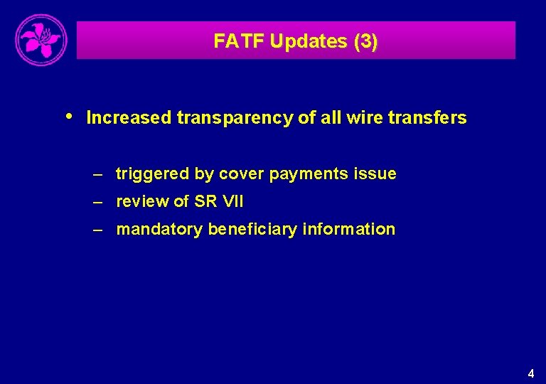 FATF Updates (3) • Increased transparency of all wire transfers – triggered by cover