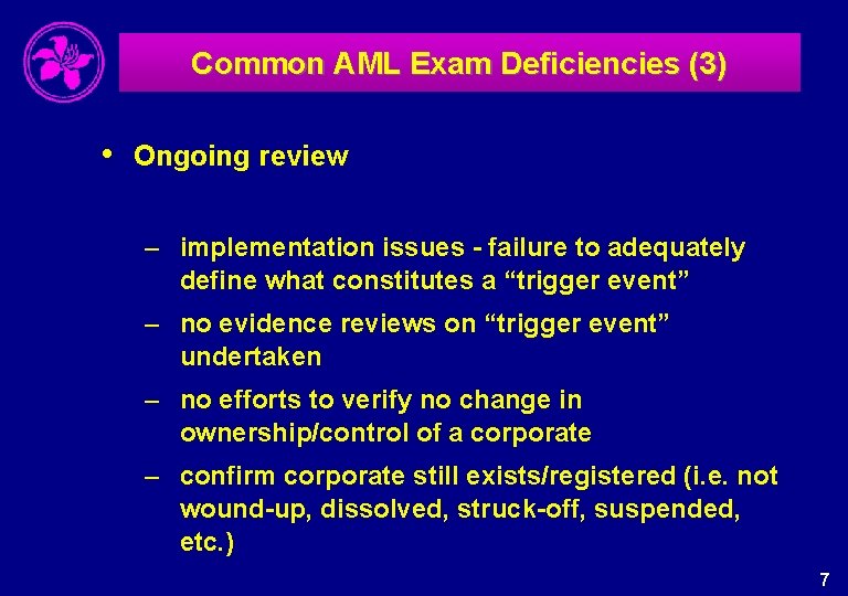 Common AML Exam Deficiencies (3) • Ongoing review – implementation issues - failure to