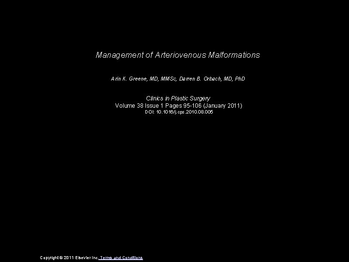 Management of Arteriovenous Malformations Arin K. Greene, MD, MMSc, Darren B. Orbach, MD, Ph.