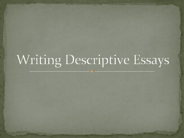 Writing Descriptive Essays 