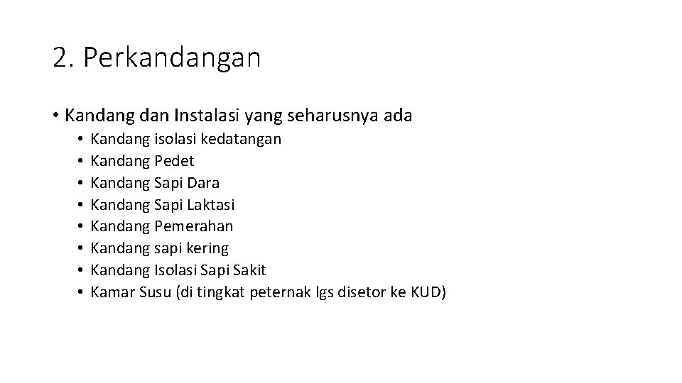 2. Perkandangan • Kandang dan Instalasi yang seharusnya ada • • Kandang isolasi kedatangan