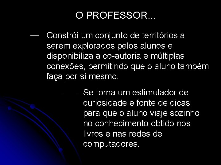 O PROFESSOR. . . Constrói um conjunto de territórios a serem explorados pelos alunos O PROFESSOR. . . Constrói um conjunto de territórios a serem explorados pelos alunos