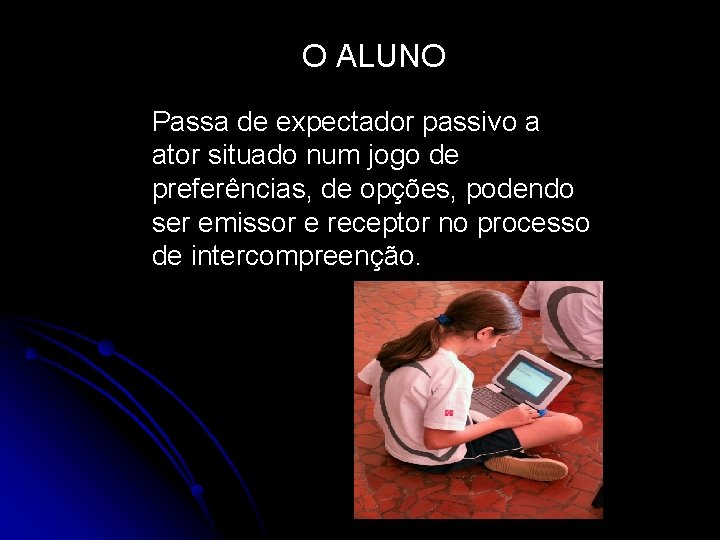 O ALUNO Passa de expectador passivo a ator situado num jogo de preferências, de O ALUNO Passa de expectador passivo a ator situado num jogo de preferências, de
