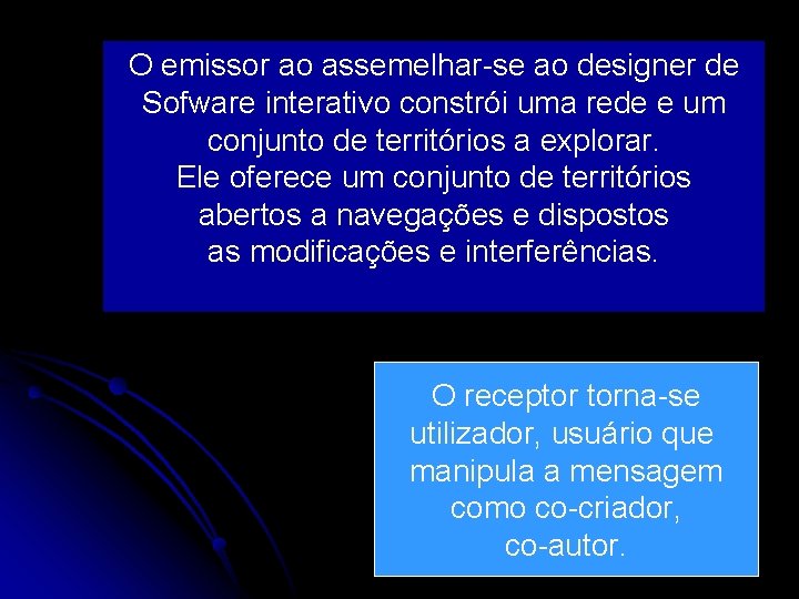 O emissor ao assemelhar-se ao designer de Sofware interativo constrói uma rede e um O emissor ao assemelhar-se ao designer de Sofware interativo constrói uma rede e um