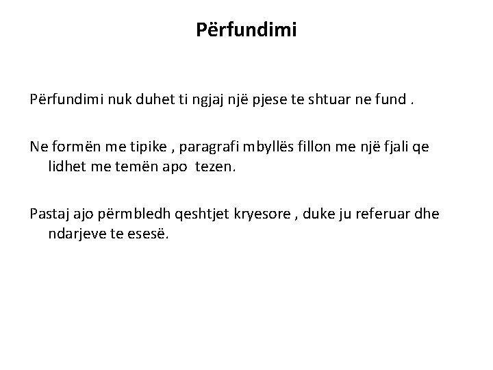 Përfundimi nuk duhet ti ngjaj një pjese te shtuar ne fund. Ne formën me