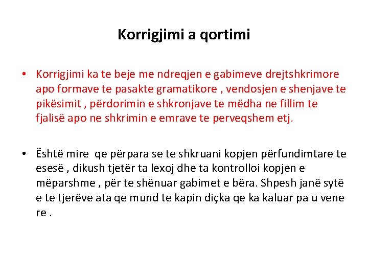 Korrigjimi a qortimi • Korrigjimi ka te beje me ndreqjen e gabimeve drejtshkrimore apo