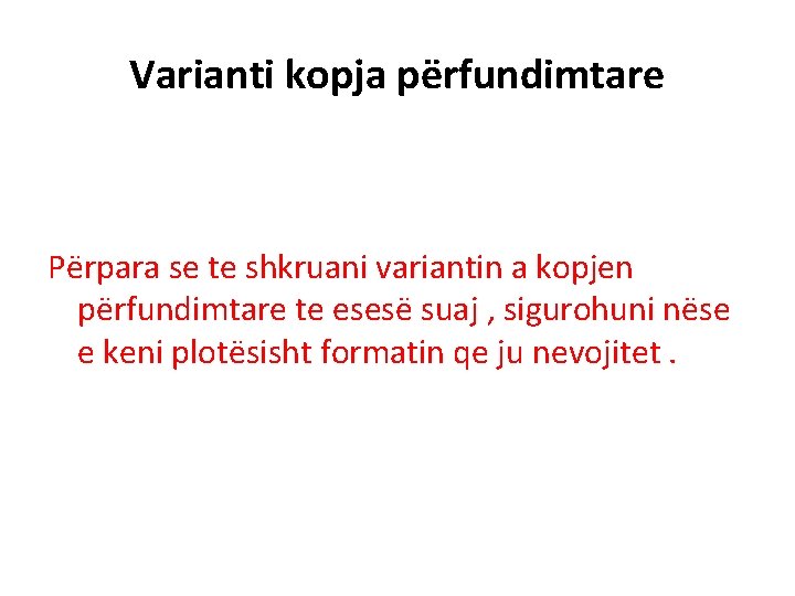 Varianti kopja përfundimtare Përpara se te shkruani variantin a kopjen përfundimtare te esesë suaj