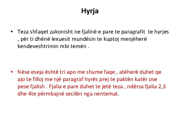 Hyrja • Teza shfaqet zakonisht ne fjalinë e pare te paragrafit te hyrjes ,