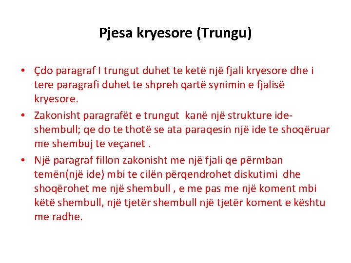 Pjesa kryesore (Trungu) • Çdo paragraf I trungut duhet te ketë një fjali kryesore