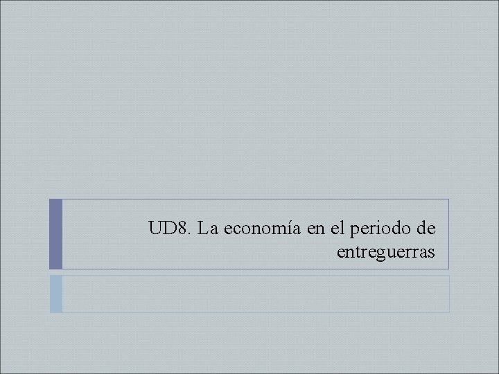 UD 8. La economía en el periodo de entreguerras 