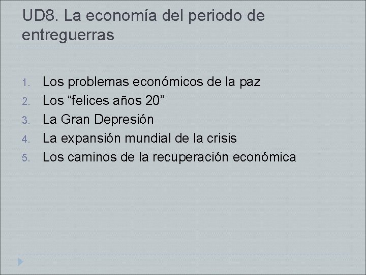 UD 8. La economía del periodo de entreguerras 1. 2. 3. 4. 5. Los