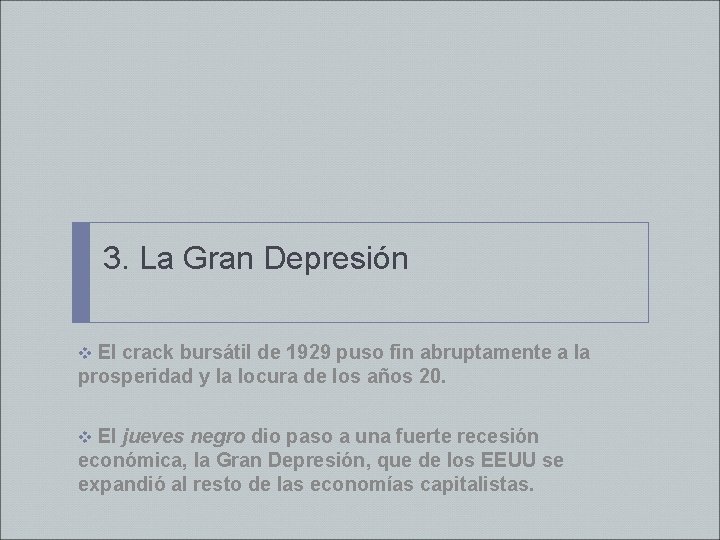 3. La Gran Depresión v El crack bursátil de 1929 puso fin abruptamente a