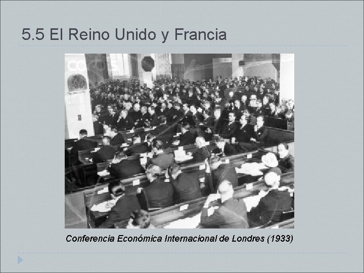 5. 5 El Reino Unido y Francia Conferencia Económica Internacional de Londres (1933) 