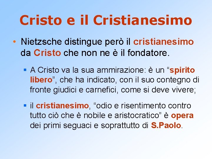 Cristo e il Cristianesimo • Nietzsche distingue però il cristianesimo da Cristo che non