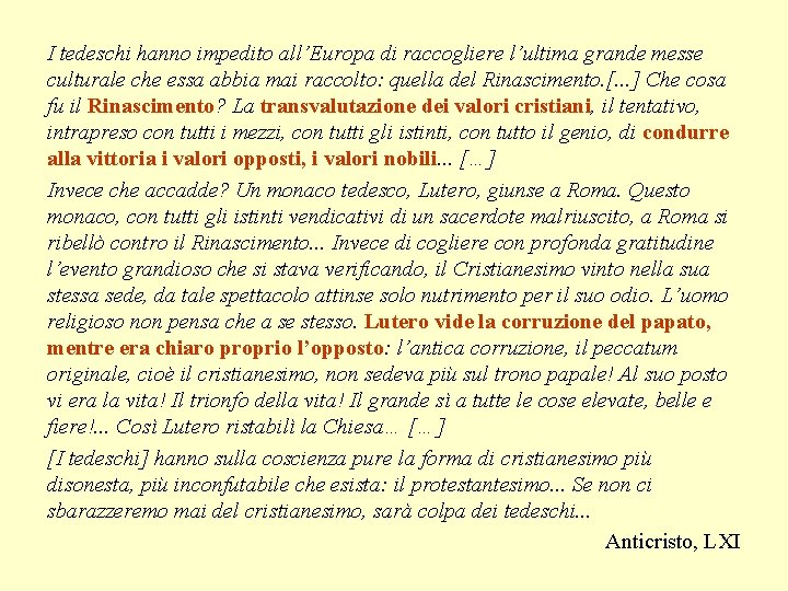 I tedeschi hanno impedito all’Europa di raccogliere l’ultima grande messe culturale che essa abbia