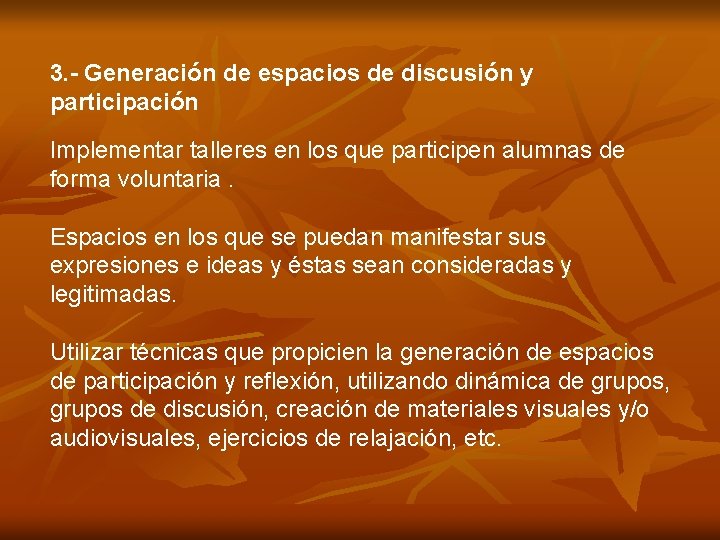 3. - Generación de espacios de discusión y participación Implementar talleres en los que