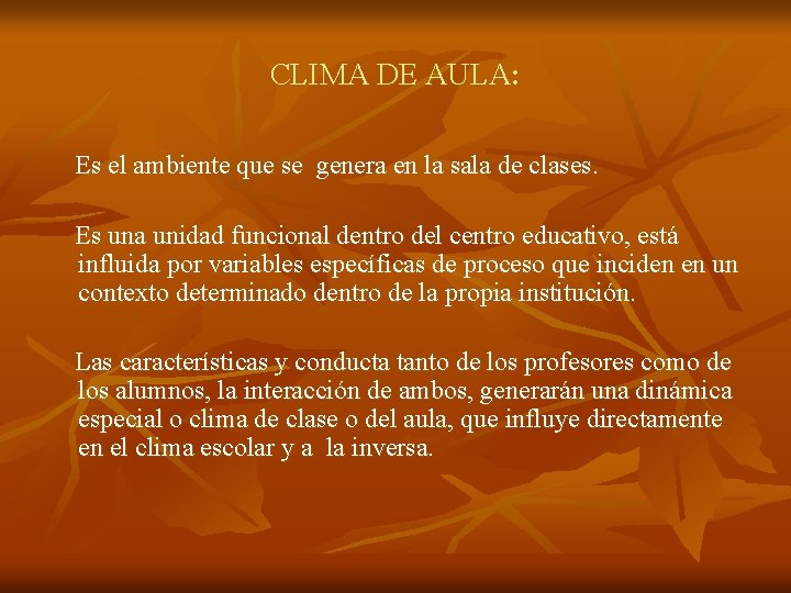 CLIMA DE AULA: Es el ambiente que se genera en la sala de clases.