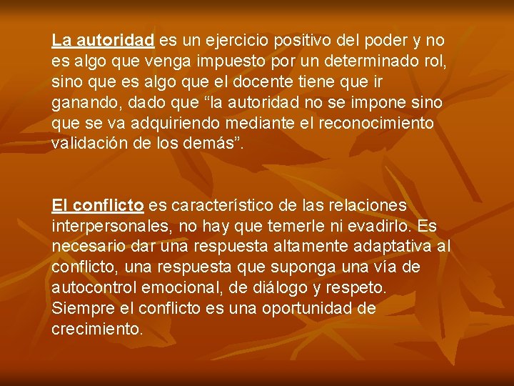 La autoridad es un ejercicio positivo del poder y no es algo que venga