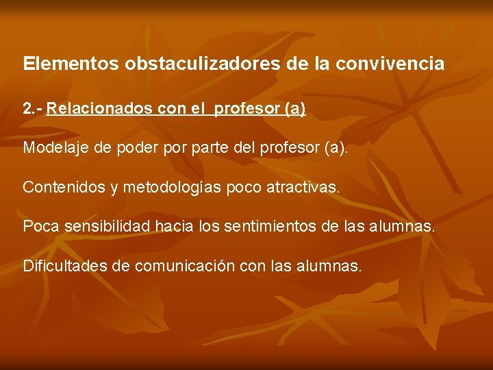 Elementos obstaculizadores de la convivencia 2. - Relacionados con el profesor (a) Modelaje de